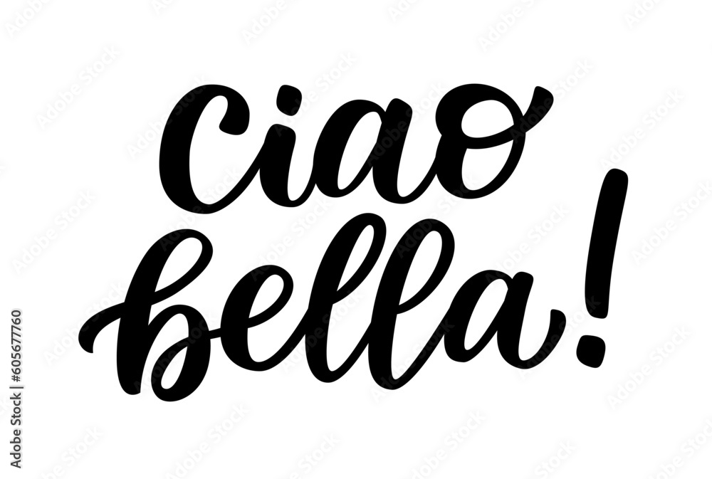 CIAO BELLA quote. Informal word for hello, goodbye. Italian Slang quote. Ciao bella text. Lettering doodle phrase. Vector illustration for print. White background. Hello beautiful. Hi gorgeous