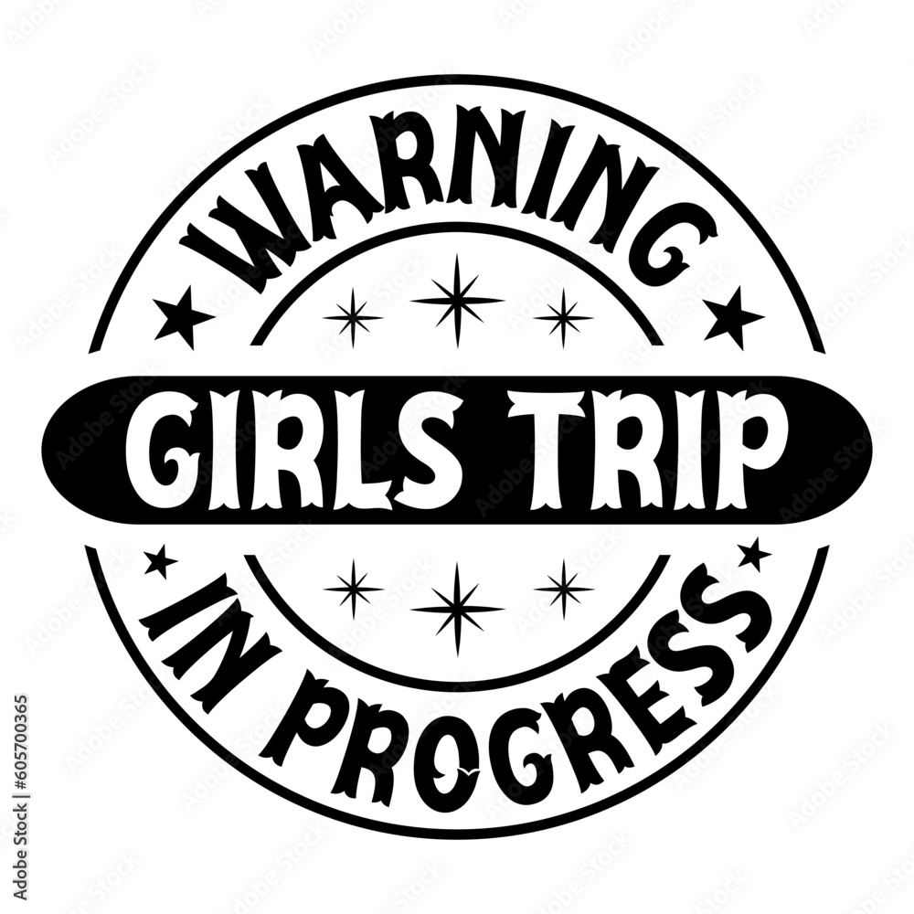 Warning Girls Trip In Progress Svg