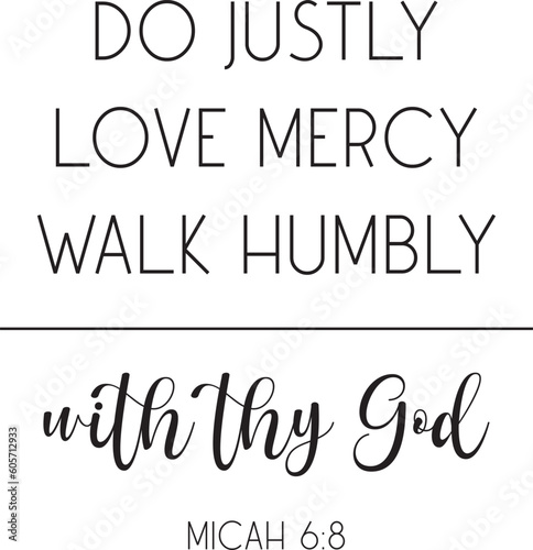 Scripture Print, Micah 6:8 Bible Verse Wall Art, Do Justly Love Mercy Walk Humbly, Christian Wall Decor, vector illustration