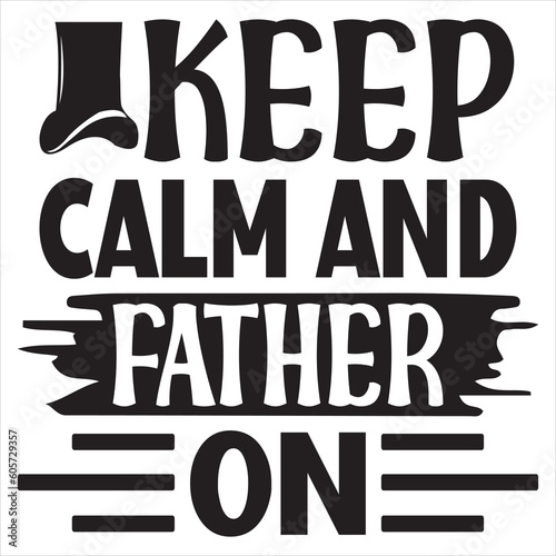 Keep Calm And Father On