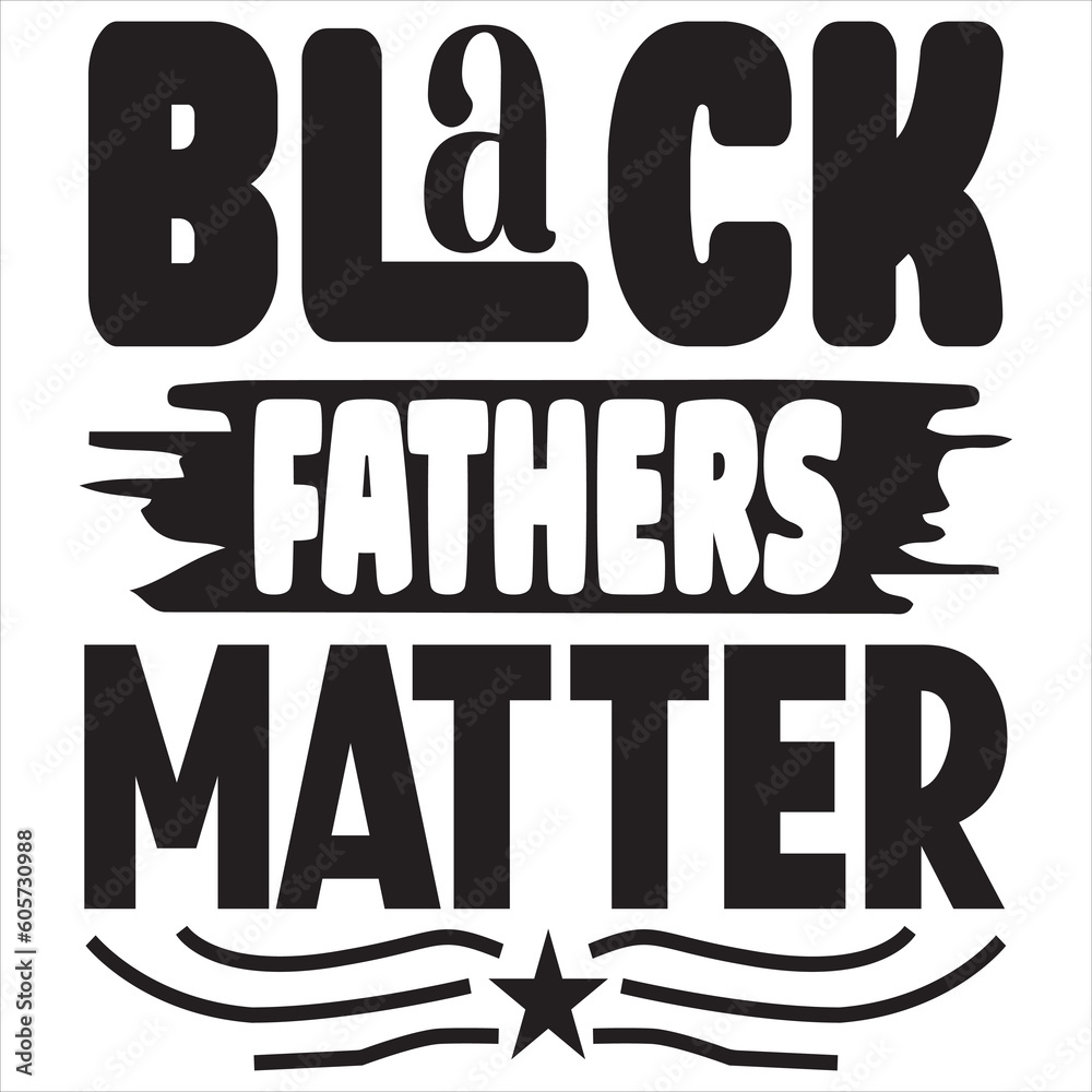 Obraz premium Black Fathers Matter