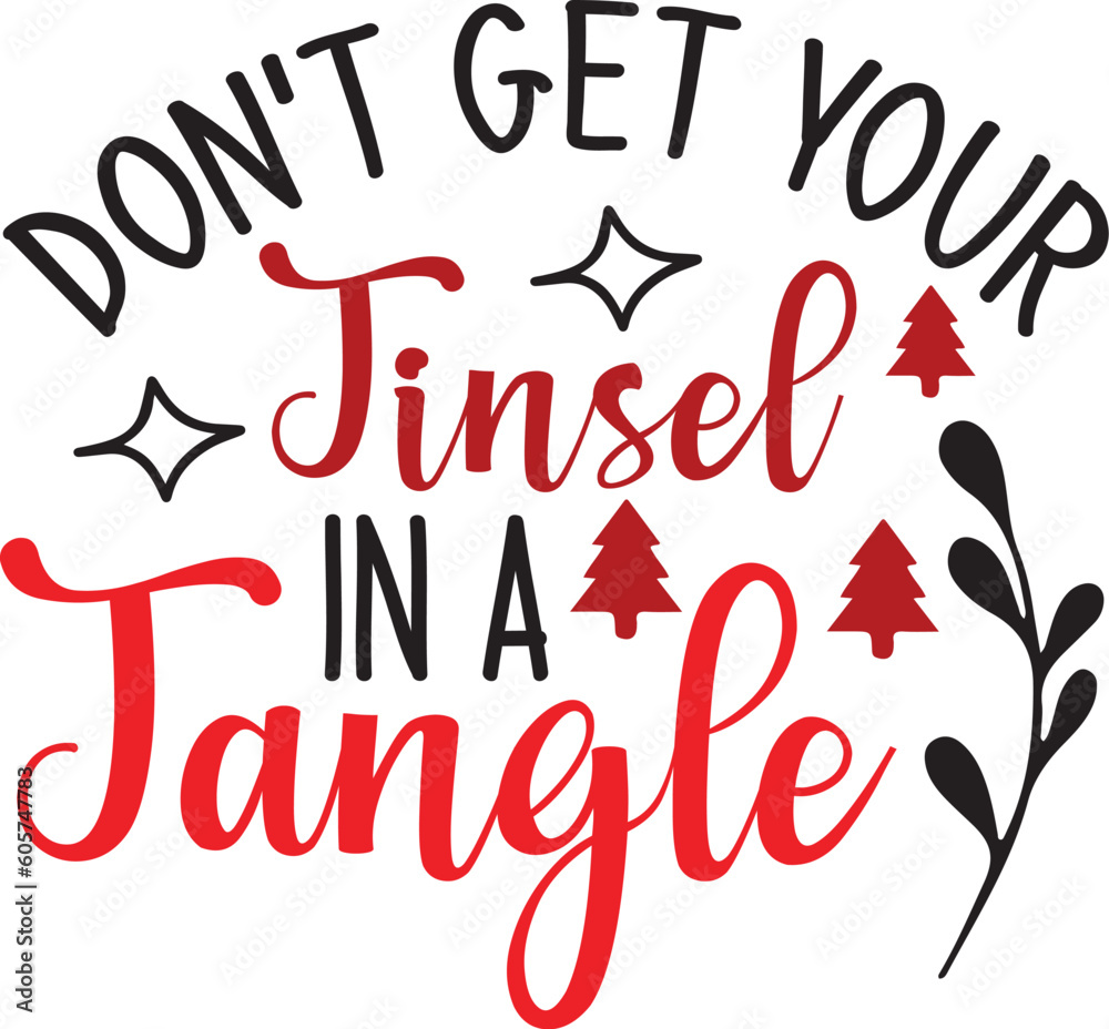 Obraz premium Don't Get Your Tinsel In A Tangle svg