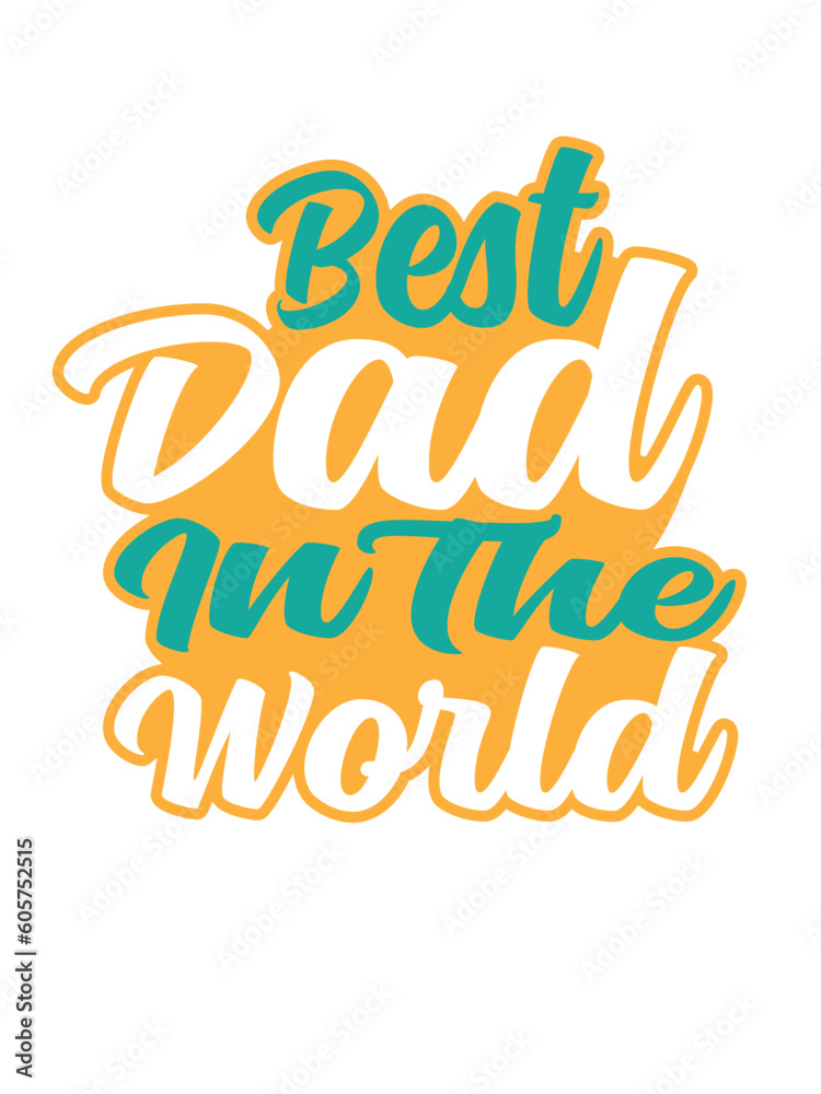 BEST DAD IN THE WORLD,FATHER’S DAY T-SHIRT DESIGN 
BEST GIFT FOR LOVERS FATHER'S &DAD ON T-SHIRT DESIGN