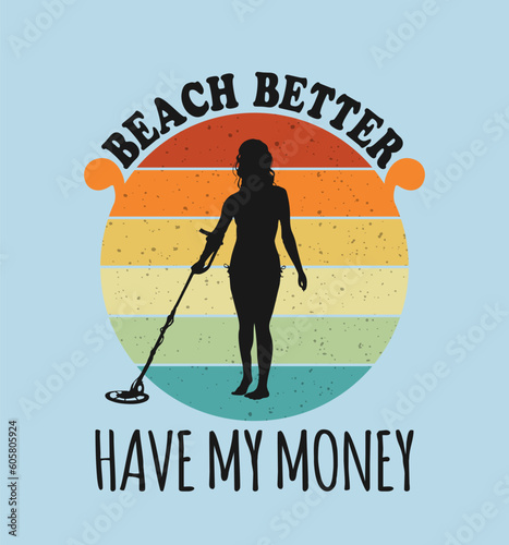 Beach better have my money T-shirt design with a girl holding a metal detector in a retro sun vector