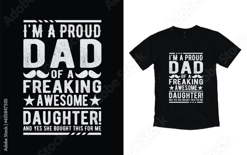 I'm a proud dad of a freaking awesome dauther quote vintage father's day typography t-shirt design, Father's day t-shirt design, Dad t-shirt design 