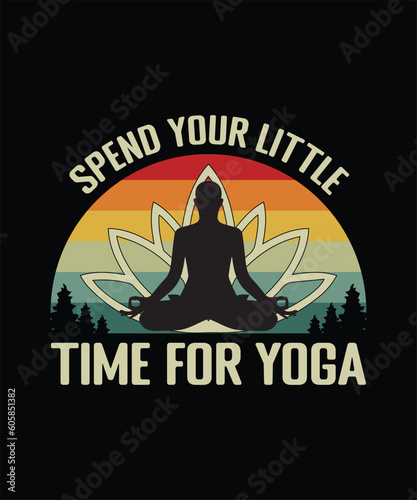 Spend your little time for yoga t shirt design