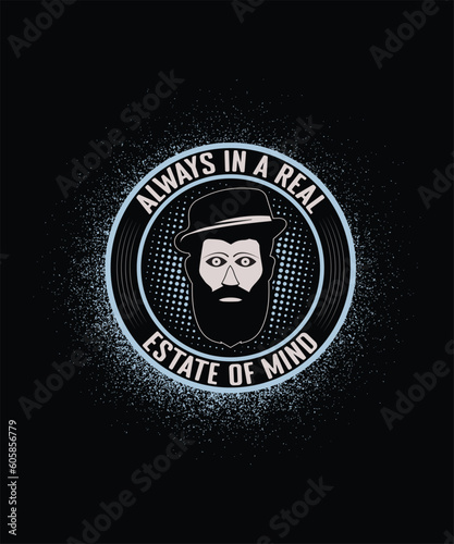 always in a real estate of mind t-shirt design