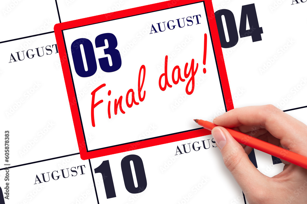 Hand writing text FINAL DAY on calendar date August 3. A reminder of the last day. Deadline. Business concept. Hand writing text FINAL DAY on calendar date August 3. A reminder of the last day. Deadline. Business concept.