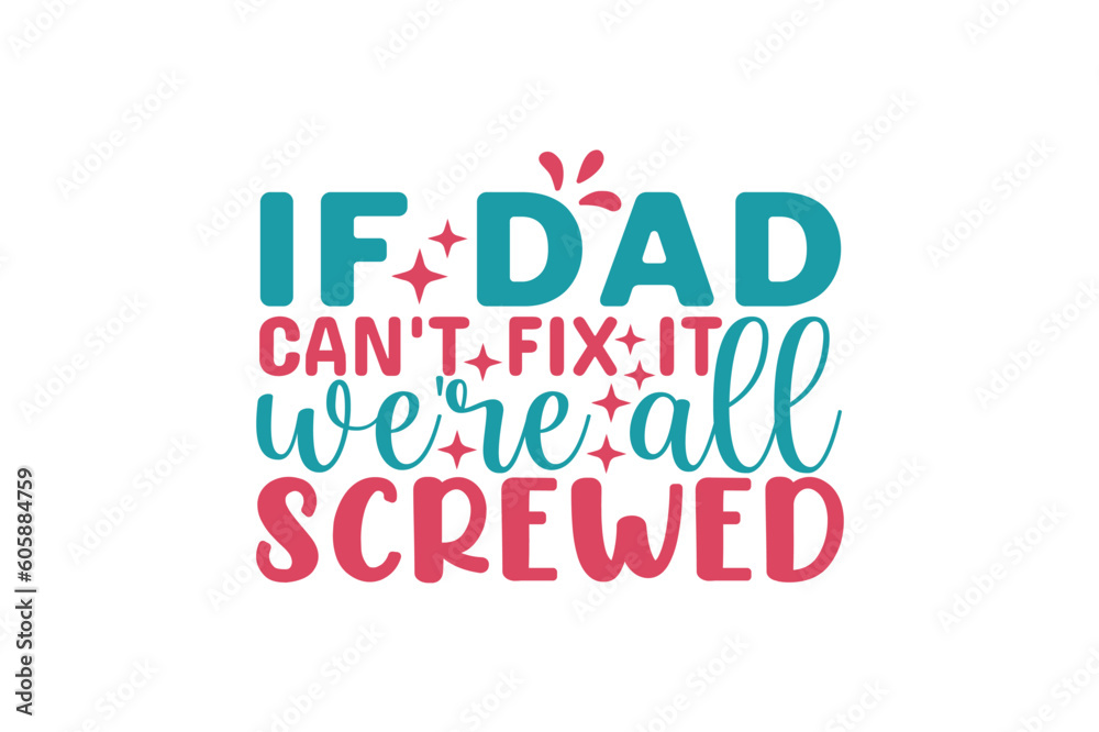 If dad can't fix it we're all screwed 