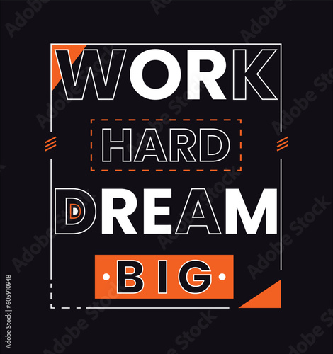 work hard dream big motivational typography t-shirt design