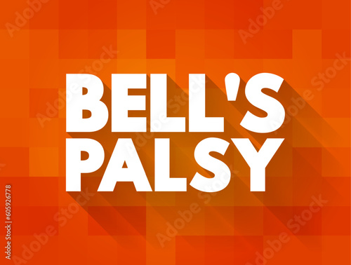 Bell's Palsy - neurological disorder that causes paralysis or weakness on one side of the face, text concept background