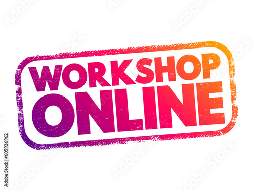 Workshop Online - collaborative discussion where you and your participants will dive into a specific topic in detail, text concept background