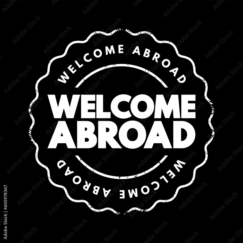 Welcome Abroad - greeting given to new employee upon joining a company, text concept stamp Welcome Abroad - greeting given to new employee upon joining a company, text concept stamp