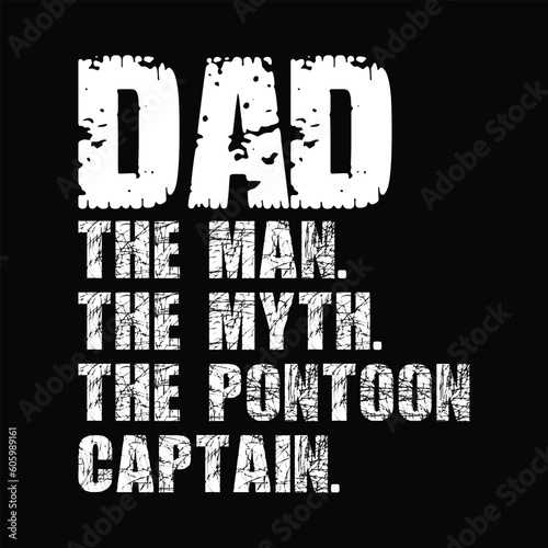 Dad The Man The Myth The Pontoon Captain Father's Day Shirt