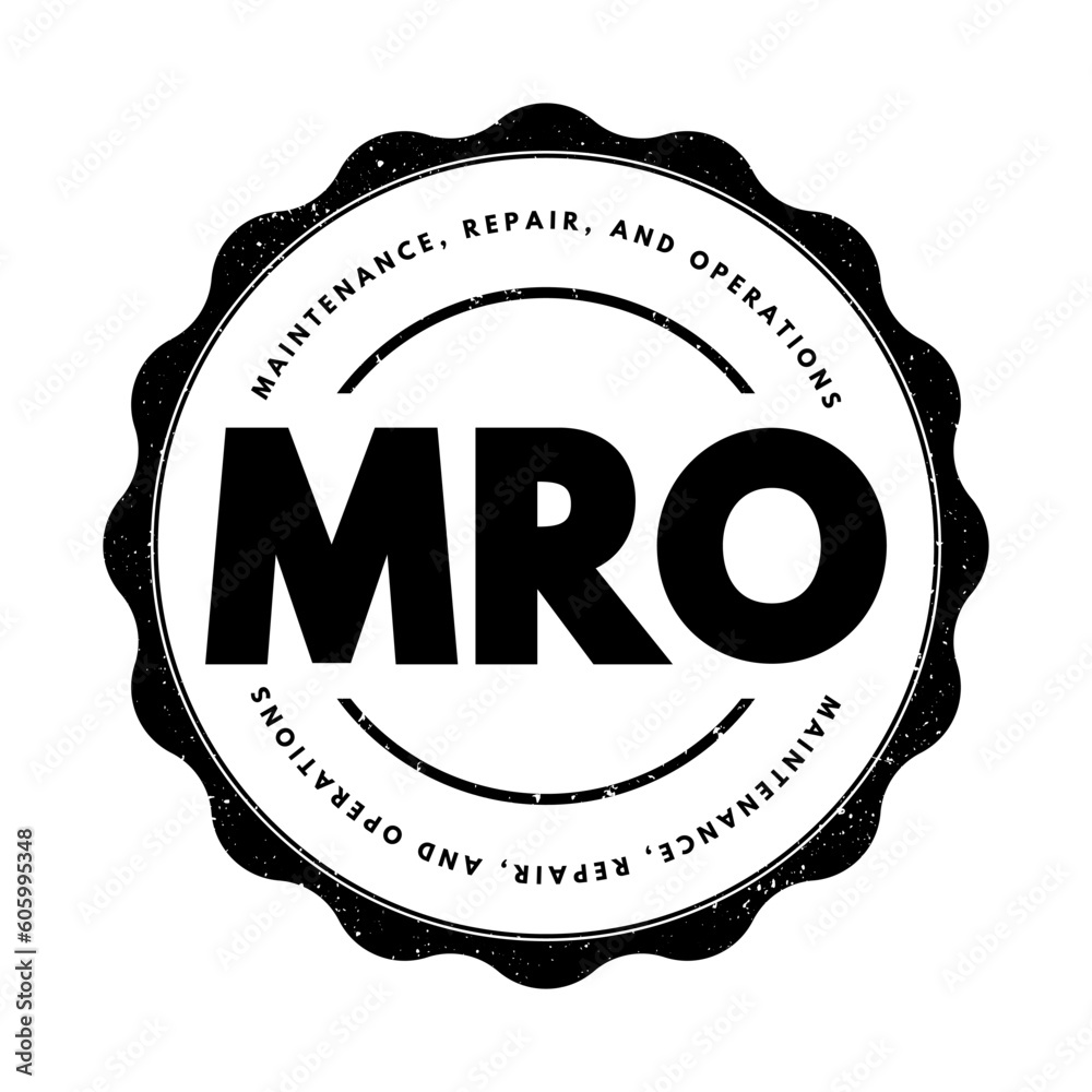 MRO Maintenance, Repair, and Operations - all the activities needed to keep a company's production processes running smoothly, acronym text stamp - obrazy, fototapety, plakaty 