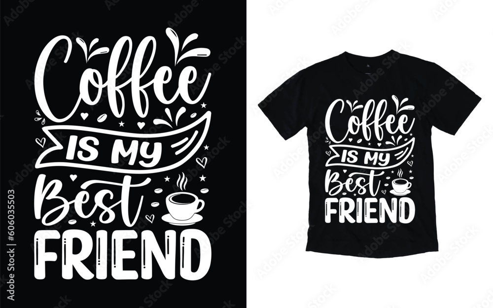 Coffee is my best friend quote typography t-shirt design, Coffee T-shirt Design, Cafe t-shirt Design, vector coffee illustration t-shirt Design Coffee is my best friend quote typography t-shirt design, Coffee T-shirt Design, Cafe t-shirt Design, vector coffee illustration t-shirt Design