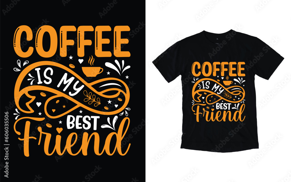 Coffee is my best friend quote typography t-shirt design, Coffee T-shirt Design, Cafe t-shirt Design, vector coffee illustration t-shirt Design
