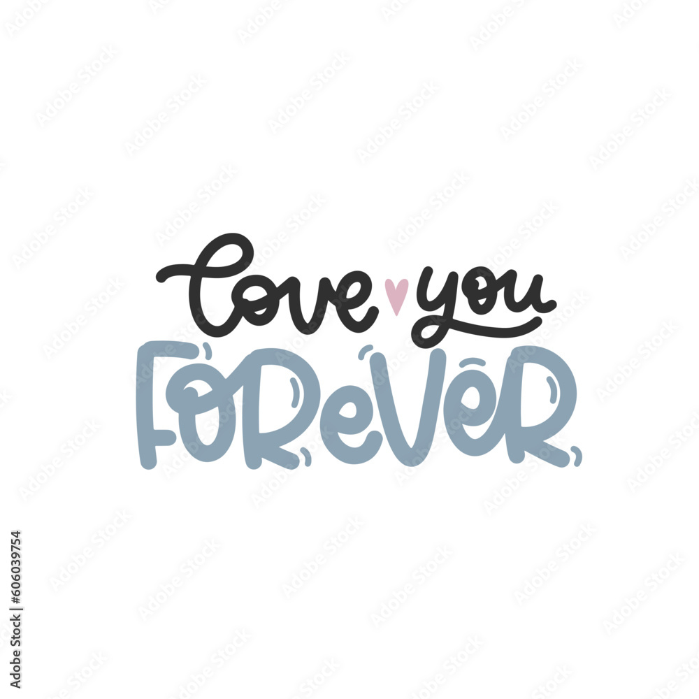 Vector handdrawn illustration. Lettering phrases Love you forever. Idea for poster, postcard.  Inspirational quote. 