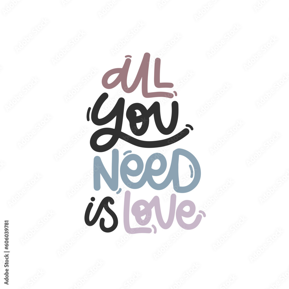 Vector handdrawn illustration. Lettering phrases All you need is love. Idea for poster, postcard.  Inspirational quote. 