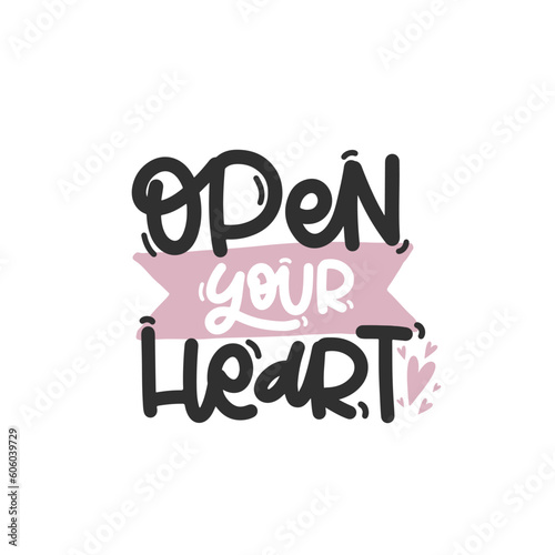 Vector handdrawn illustration. Lettering phrases Open your heart. Idea for poster, postcard. Inspirational quote. 