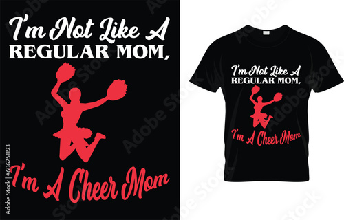 I'm Not Like A Regular Mom, I'm A Cheer Mom  T-Shirt