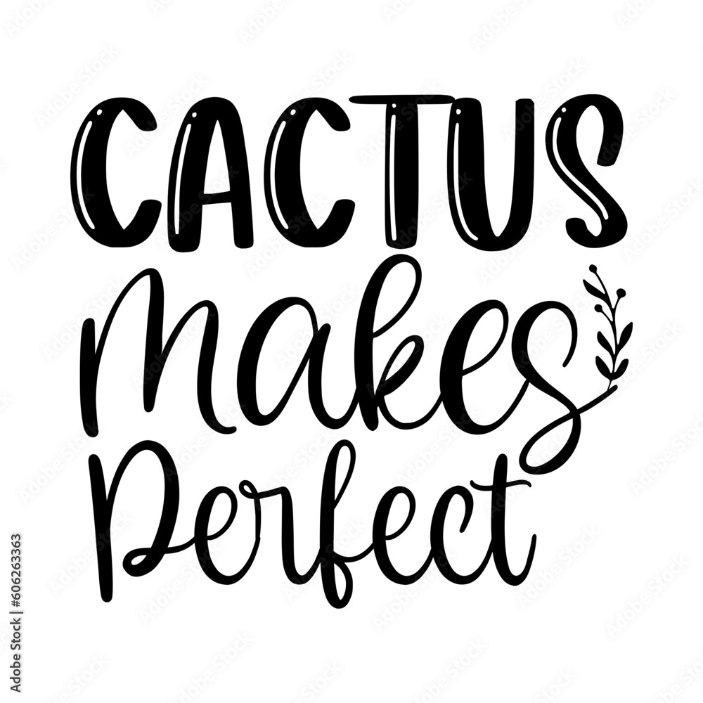 Cactus Makes Perfect Cactus Makes Perfect