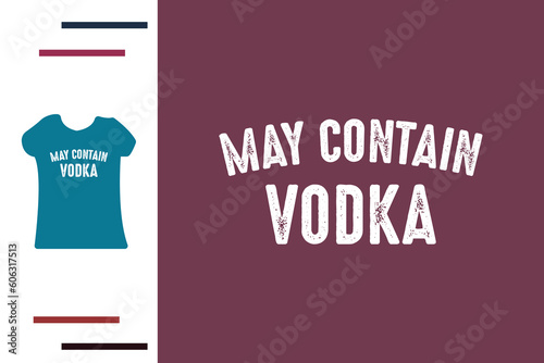 May contain vodka t shirt design
