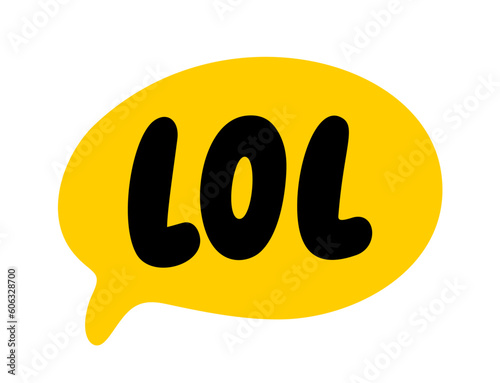 LOL speech bubble. Lol text Vector illustration. Word in a text box. Doodle style. Hand drawn quote. Design print on shirt, card, poster, tee. Lettering lol word. laughing out loud