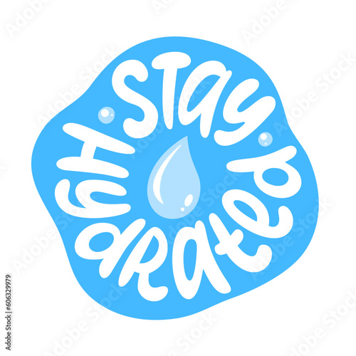 STAY HYDRATED logo stamp quote. Self-care word. Modern design text stay hydrated. Hydrate yourself. Design print for t shirt, pin label, badges, sticker, card, banner. Vector illustration