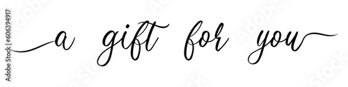 A gift for you. handwritten text lettering on white background.	