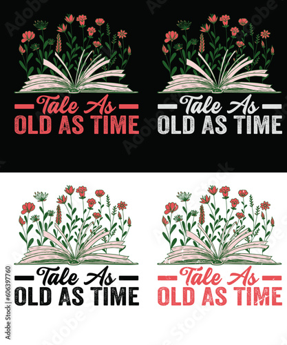 Tale As Old As Time - Funny Booklover - T-Shirt Design - 4 Background Color Variations