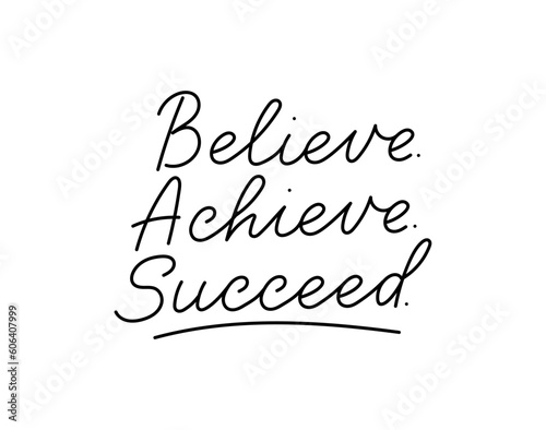 Believe achieve succeed hand drawn motivational quote. Lettering inspirational slogan for gym, work, education. Flat style hand drawn script success concept for print, poster etc. Vector illustration