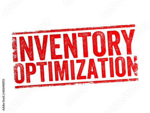 Inventory Optimization is the process of maintaining the right amount of inventory required to meet demand, text concept stamp photo