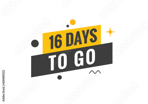 16 days to go text web button. Countdown left 16 day to go banner label