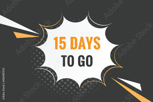 15 days to go text web button. Countdown left 15 day to go banner label