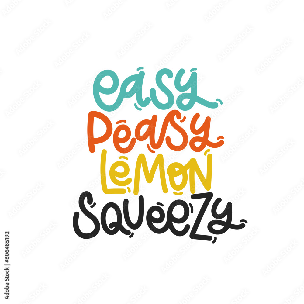 Vector handdrawn illustration. Lettering phrases Easy, peasy, lemon, squeezy. Idea for poster, postcard.  Inspirational quote. 