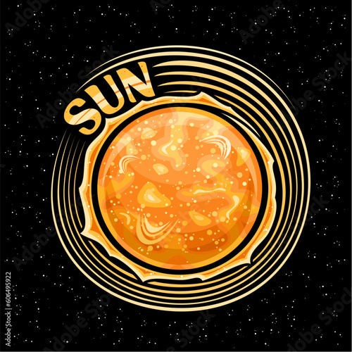 Vector logo for Sun, decorative fantasy print with rotating star sun, gas surface with explosions, cartoon design round cosmo sign with unique lettering for orange text sun on black starry background