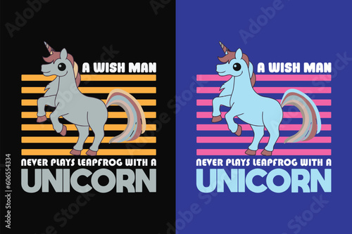 A Wish Man Never Plays Leapfrog  With A Unicorn, Gift For Unicorn Lover, Animal Lover Shirt, Cute Unicorn Shirt, Kids Clothing, Rainbow, Unicorn T-Shirt, Unicorn Family Shirt