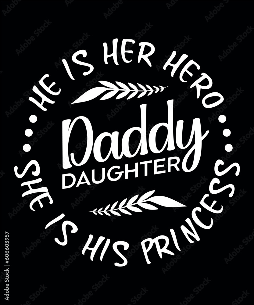 Daddy Daughter He is her Hero She is his Princess. Father's Day t-shirt design. Father and daughter love v2