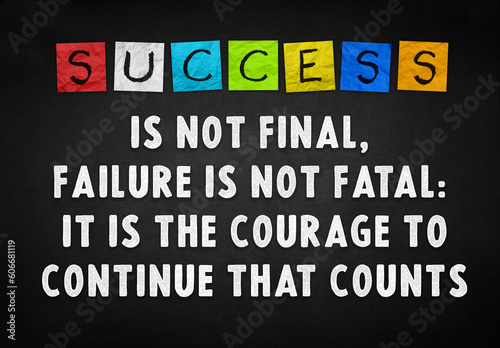 Motivational and Inspirational quote - Success is not final, failure is not fatal - It is the courage to continue that counts photo