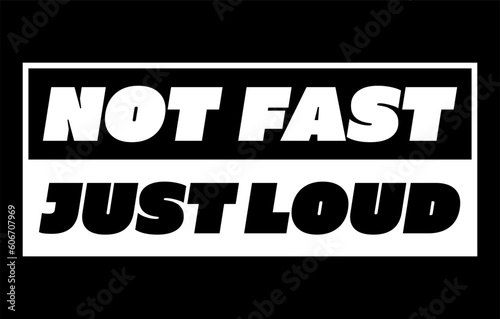 Not Fast Just Loud Car Sticker, Decal, Vinyl, Label, Windshield Window JDM Japanese Letters Sticker