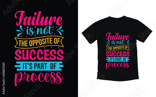 Failure is not the opposite of success it's part of process motivational typography t-shirt design, Inspirational t-shirt design, Positive quotes t-shirt design