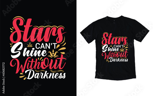 Stars can't Shine without darkness motivational typography t-shirt design, Inspirational t-shirt design, Positive quotes t-shirt design