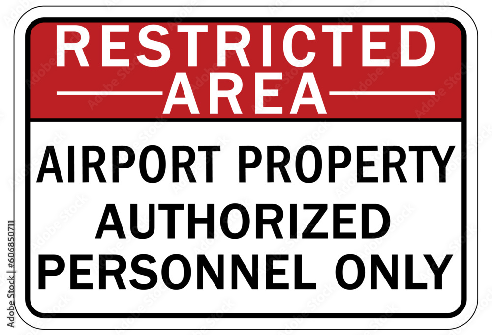 Restricted area warning sign and labels airport property, authorized personnel only Restricted area warning sign and labels airport property, authorized personnel only