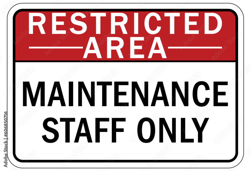 Restricted area warning sign and labels maintenance staff only