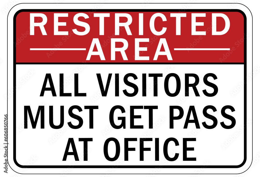 Restricted area warning sign and labels all visitors must get pass at office