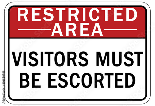 Restricted area warning sign and labels visitors must be escorted