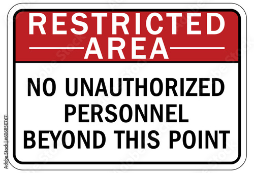 Restricted area warning sign and labels no unauthorized personnel beyond this point