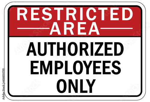 Restricted area warning sign and labels authorized employees only
