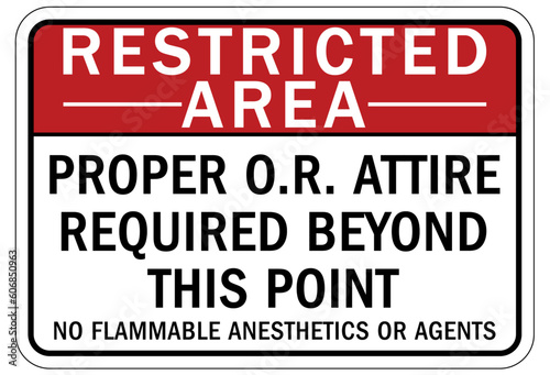 Restricted area warning sign and labels proper o.r. attire required beyond this point. No flammable anesthetic or agents